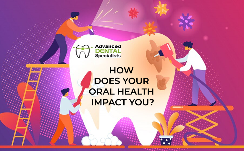 How Does Your Oral Health Impact You?